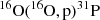Mathematical equation: $ ^{16}\mathrm{O}(^{16}\mathrm{O},\rm p)^{31}P $
