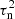 $ \rm \tau_n^{2} $
