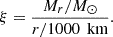 Mathematical equation: $$ \begin{aligned} \xi = \frac{M_r/M_\odot }{r/1000\,\text{ km}}. \end{aligned} $$