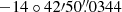 Mathematical equation: $ -14\circ42{\prime}50{{\overset{\prime\prime}{.}}}0344 $