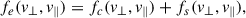Mathematical equation: $$ \begin{aligned} f_e(v_{\perp }, v_{\parallel }) = f_c(v_{\perp }, v_{\parallel }) + f_s(v_{\perp }, v_{\parallel }), \end{aligned} $$