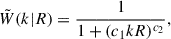 Mathematical equation: $$ \begin{aligned} \tilde{W}(k|R) = \frac{1}{1+(c_1 k R)^{c_2}} , \end{aligned} $$