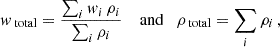 Mathematical equation: $$ \begin{aligned} { w}_{\text{ total}} = \frac{\sum _i { w}_i\,\rho _i}{\sum _i \rho _i} \quad \text{ and} \quad \rho _{\text{ total}} = \sum _i \rho _i \,, \end{aligned} $$
