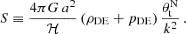 Mathematical equation: $$ \begin{aligned} S \equiv \frac{4 \pi G \, a^2}{\mathcal{H} } \left( \rho _{\rm {DE}} + p_{\rm {DE}} \right) \frac{\theta _{\rm {t}}^\mathrm{{N}}}{k^2} \,. \end{aligned} $$