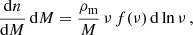 Mathematical equation: $$ \begin{aligned} \frac{\mathrm{d}n}{\mathrm{d}M}\,\mathrm{d}M = \frac{\rho _{\rm m}}{M}\,\nu \,f(\nu )\,\mathrm{d}\ln \nu \,, \end{aligned} $$