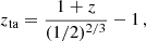 Mathematical equation: $$ \begin{aligned} z_{\rm ta}&=\frac{1+z}{(1/2)^{2/3}}-1\,,\end{aligned} $$