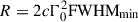 Mathematical equation: $ R=2c\Gamma_{0}^{2}\rm{FWHM_{min}} $