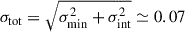 Mathematical equation: $ \sigma_{\mathrm{tot}} = \sqrt{\sigma_{\min}^{2} +\sigma_{\mathrm{int}}^{2}} \simeq 0.07 $