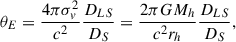 Mathematical equation: $$ \begin{aligned} \theta _E=\frac{4\pi \sigma _v^2}{c^2}\frac{D_{LS}}{D_S}=\frac{2\pi GM_h}{c^2r_h}\frac{D_{LS}}{D_S}, \end{aligned} $$