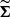 Mathematical equation: $ \widetilde{\boldsymbol{\Sigma}} $