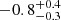 $ -0.8^{+0.4}_{-0.3} $
