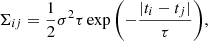 Mathematical equation: $$ \begin{aligned} \Sigma _{ij} = \frac{1}{2} \sigma ^2 \tau \exp {\left(-\frac{|t_i-t_j|}{\tau }\right)}, \end{aligned} $$