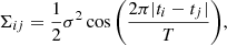 Mathematical equation: $$ \begin{aligned} \Sigma _{ij} = \frac{1}{2} \sigma ^2 \cos {\left(\frac{2\pi |t_i-t_j|}{T}\right)}, \end{aligned} $$