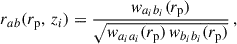 Mathematical equation: $$ \begin{aligned} r_{ab}({r_{\rm p}},\,z_i)&=\frac{{ w}_{a_ib_i}({r_{\rm p}})}{\sqrt{{ w}_{a_ia_i}({r_{\rm p}})\,{ w}_{b_ib_i}({r_{\rm p}})}}\,, \end{aligned} $$