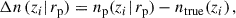 Mathematical equation: $$ \begin{aligned} \Delta n\,(z_i\vert \, {r_{\rm p}}) = n_{\rm p}(z_i\vert \,{r_{\rm p}})-n_{\rm true}(z_i)\,, \end{aligned} $$