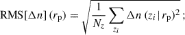 Mathematical equation: $$ \begin{aligned} \mathrm{RMS}[\Delta n]\,({r_{\rm p}}) = \sqrt{\frac{1}{N_z}\sum _{z_i} \Delta n\,(z_i\vert \, {r_{\rm p}}) ^2 }\,; \end{aligned} $$