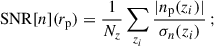 Mathematical equation: $$ \begin{aligned} \mathrm{SNR}[n] ({r_{\rm p}}) = \frac{1}{N_z} \sum _{z_i} \frac{\vert n_{\rm p}(z_i)\vert }{\sigma _n (z_i)}\,; \end{aligned} $$