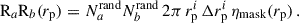 Mathematical equation: $$ \begin{aligned} \mathrm{R}_a\mathrm{R}_b({r_{\rm p}}) = N_{a}^\mathrm{rand}N_{b}^\mathrm{rand}\,2\pi \, r_{\rm p}^i\,\Delta r_{\rm p}^i\,\eta _{\rm mask}({r_{\rm p}})\,. \end{aligned} $$