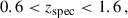 Mathematical equation: $$ \begin{aligned}&0.6<z_{\rm spec} < 1.6\,,\end{aligned} $$