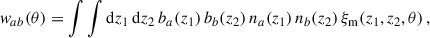 Mathematical equation: $$ \begin{aligned} { w}_{ab}(\theta ) = \int \int {\mathrm{d} z}_1\, {\mathrm{d} z}_2\, b_a(z_1)\,b_b(z_2)\,{n}_a(z_1)\,{n}_b(z_2)\,\xi _{\rm m}(z_1,z_2,\theta )\,, \end{aligned} $$