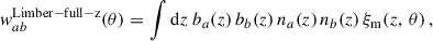 Mathematical equation: $$ \begin{aligned} { w}_{ab}^\mathrm{Limber-full-z}(\theta ) = \int {\mathrm{d} z}\; b_a(z)\,b_b(z)\,{n}_a(z)\,{n}_b(z)\,\xi _{\rm m}(z,\,\theta )\,, \end{aligned} $$