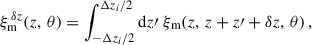 Mathematical equation: $$ \begin{aligned} \xi _{\rm m}^{\,\delta z }(z,\,\theta ) = \int _{-\Delta z_i/2}^{\Delta z_i/2} {\mathrm{d} z}\prime \;\xi _{\rm m}(z,\, z+z\prime + \delta z,\,\theta )\,, \end{aligned} $$