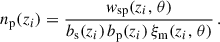 Mathematical equation: $$ \begin{aligned} {n_{\rm p}}(z_i) = \frac{{{ w}_{\rm sp}}(z_i,\,\theta )}{b_{\rm s}(z_i)\,b_{\rm p}(z_i)\,\xi _{\rm m}(z_i,\,\theta )}\,. \end{aligned} $$