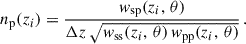 Mathematical equation: $$ \begin{aligned} {n_{\rm p}}(z_i) = \frac{{{ w}_{\rm sp}}(z_i,\,\theta )}{\Delta z\,\sqrt{ { w}_{\rm ss}(z_i,\,\theta )\,{ w}_{\rm pp}(z_i,\,\theta )}}\,. \end{aligned} $$
