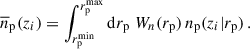 Mathematical equation: $$ \begin{aligned} \overline{n}_{\rm p}(z_i) = \int _{{r_{\rm p}^\mathrm{min}}}^{{r_{\rm p}^\mathrm{max}}} {\mathrm{d}r_{\rm p}} \;W_n(r_{\rm p})\,n_{\rm p}(z_i\vert r_{\rm p})\,. \end{aligned} $$