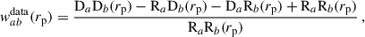 Mathematical equation: $$ \begin{aligned} { w}_{ab}^\mathrm{data}({r_{\rm p}} )&=\frac{\mathrm{D}_a\mathrm{D}_b({r_{\rm p}})-\mathrm{R}_a\mathrm{D}_b({r_{\rm p}})-\mathrm{D}_a\mathrm{R}_b({r_{\rm p}})+\mathrm{R}_a\mathrm{R}_b({r_{\rm p}})}{\mathrm{R}_a\mathrm{R}_b({r_{\rm p}})}\,, \end{aligned} $$