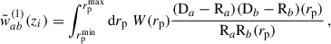 Mathematical equation: $$ \begin{aligned} \tilde{w}_{ab}^{(1)}(z_i) = \int _{{r_{\rm p}^\mathrm{min}}}^{{r_{\rm p}^\mathrm{max}}}\mathrm{d} {r_{\rm p}}\; W({r_{\rm p}})\frac{(\mathrm{D}_a-\mathrm{R}_a)(\mathrm{D}_b-\mathrm{R}_b)({r_{\rm p}})}{\mathrm{R}_a\mathrm{R}_b({r_{\rm p}})}\,, \end{aligned} $$