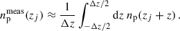 Mathematical equation: $$ \begin{aligned} n_{\rm p}^\mathrm{meas}(z_j)\approx \frac{1}{\Delta z}\int _{-\Delta z/2}^{\Delta z/2} {\mathrm{d} z}\; n_{\rm p}(z_j+z)\,. \end{aligned} $$
