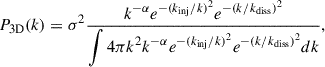 Mathematical equation: $$ \begin{aligned} P_{\mathrm{3D}}(k) = \sigma ^2 \frac{\displaystyle k^{-\alpha } e^{-(k_{\text{inj}}/k)^2} e^{-(k/k_{\text{diss}})^2}}{\displaystyle \int 4 \pi k^2 k^{-\alpha } e^{-(k_{\text{inj}}/k)^2} e^{-(k/k_{\text{diss}})^2} dk} ,\end{aligned} $$