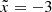Mathematical equation: $ \tilde{x}=-3 $