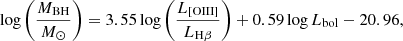 Mathematical equation: $$ \begin{aligned} \log \left( \frac{M_{\rm BH}}{M_\odot } \right) = 3.55 \log \left( \frac{L_{\rm [OIII]}}{L_{\rm H\beta }} \right) + 0.59 \log L_{\rm bol} - 20.96, \end{aligned} $$