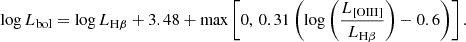 Mathematical equation: $$ \begin{aligned} \log L_{\rm bol} = \log L_{\rm H\beta } + 3.48 + \max \left[ 0,\, 0.31 \left( \log \left( \frac{L_{\rm [OIII]}}{L_{\rm H\beta }} \right) - 0.6 \right) \right]. \end{aligned} $$