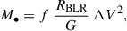 Mathematical equation: $$ \begin{aligned} M_{\bullet } = f ~ \frac{R_{\text{BLR}} }{G } ~ \Delta V ^2 ,\end{aligned} $$