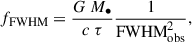Mathematical equation: $$ \begin{aligned} f_{\rm FWHM} = \frac{G ~ M_{\bullet }}{c ~ \tau } \frac{1}{\text{FWHM}^2_{\rm obs}} , \end{aligned} $$