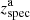 $ z_{\mathrm{spec}}^{\mathrm{a}} $
