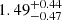 $ {1.49}_{-0.47}^{+0.44} $