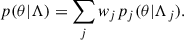 Mathematical equation: $$ \begin{aligned} p(\theta |\Lambda ) = \sum _j w_j p_j(\theta |\Lambda _j). \end{aligned} $$