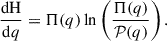 Mathematical equation: $$ \begin{aligned} \frac{\mathrm{d}\mathrm{H} }{\mathrm{d}q} = \Pi (q)\ln \left(\frac{\Pi (q)}{\mathcal{P} (q)}\right). \end{aligned} $$
