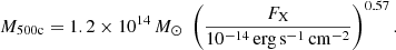 Mathematical equation: $$ \begin{aligned} M_{\rm 500c} = 1.2\times 10^{14}\,M_\odot \; \left(\frac{F_{\rm X}}{10^{-14}\,\mathrm{erg\,s^{-1}\,cm^{-2}}}\right)^{0.57}. \end{aligned} $$
