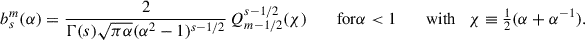 Mathematical equation: $$ \begin{aligned} b_s^m(\alpha )&= \frac{2}{\Gamma (s)\sqrt{\pi \alpha }(\alpha ^2-1)^{s-1/2}} \,Q_{m-1/2}^{s-1/2}(\chi ) \qquad \text{ for} \alpha < 1 \qquad \text{ with}\quad \chi \equiv \tfrac{1}{2}(\alpha +\alpha ^{-1}). \end{aligned} $$