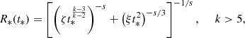 Mathematical equation: $$ \begin{aligned} R_*(t_*) = \left[ \left(\zeta t_*^{\frac{k-3}{k-2}} \right)^{-s} + \left(\xi t_*^{2} \right)^{-s/3}\right]^{-1/s},~~~~~k>5, \end{aligned} $$