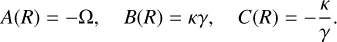 Mathematical equation: $\matrix{ {A\left( R \right) = - \Omega ,} & {B\left( R \right) = \kappa \gamma ,} & {C\left( R \right) = - {\kappa \over \gamma }.} \cr } $