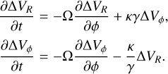 Mathematical equation: $\matrix{ {{{\partial \Delta {V_R}} \over {\partial t}} = - \Omega {{\partial \Delta {V_R}} \over {\partial \phi }} + \kappa \gamma \Delta {V_\phi },} \cr {{{\partial \Delta {V_\phi }} \over {\partial t}} = - \Omega {{\partial \Delta {V_\phi }} \over {\partial \phi }} - {\kappa \over \gamma }\Delta {V_R}.} \cr } $