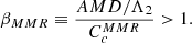 Mathematical equation: $$ \begin{aligned} \beta _{MMR} \equiv \dfrac{AMD/\Lambda _2}{C_c^{MMR}} > 1. \end{aligned} $$