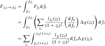 Mathematical equation: $$ \begin{aligned} F_{f_\mathrm{r1} \rightarrow f_\mathrm{r2} }&= \int _{f_\mathrm{r1} }^{f_\mathrm{r2} } F_{f_\mathrm{r} } \mathrm{d} f_\mathrm{r} \nonumber \\&= \int _{f_\mathrm{r1} }^{f_\mathrm{r2} } \left(\sum _{z_\mathrm{i} } \frac{l_{f_\mathrm{e} }(z_\mathrm{i} )}{(1+z_\mathrm{i} )^2} \left(\frac{\mathrm{d} f_\mathrm{e} }{\mathrm{d} f_\mathrm{r} }\right)\Delta \chi (z_\mathrm{i} )\right) \mathrm{d} f_\mathrm{r} \nonumber \\&= \sum _{z_\mathrm{i} }\int _{f_\mathrm{r1} (1+z_\mathrm{i} )}^{f_\mathrm{r2} (1+z_\mathrm{i} )} \frac{l_{f_\mathrm{e} }(z_\mathrm{i} )}{(1+z_\mathrm{i} )^2} \mathrm{d} f_\mathrm{e} \Delta \chi (z_\mathrm{i} ). \end{aligned} $$
