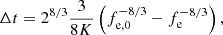Mathematical equation: $$ \begin{aligned} \Delta t = 2^{8/3}\frac{3}{8K}\left(f_\mathrm{e,0} ^{-8/3} - f_\mathrm{e} ^{-8/3}\right) , \end{aligned} $$